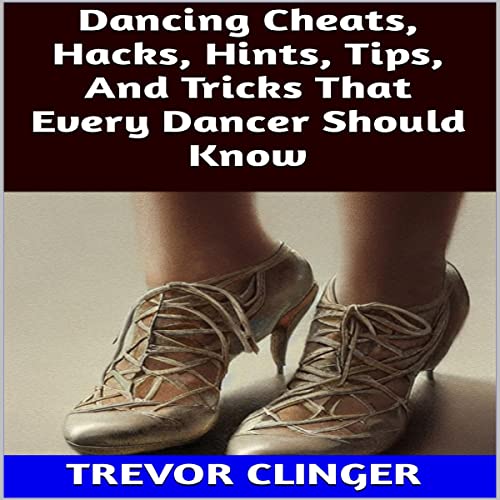 Trevor Clinger presents Dancing Cheats, Hacks, Hints, Tips, and Tricks That Every Dancer Should Know episode artwork