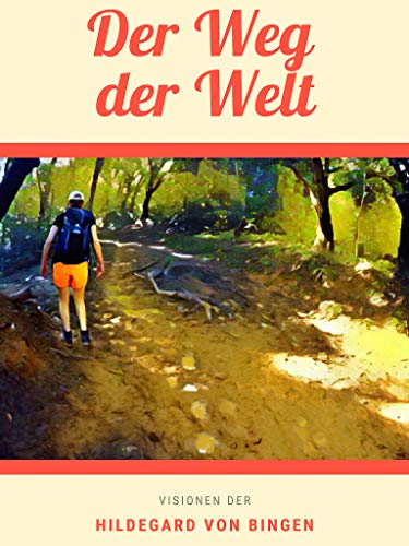 Der Weg der Welt: Visionen der Hildegard von Bingen (German Edition)