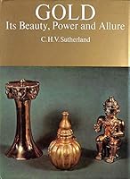 Gold: its beauty, power, and allure 0500010544 Book Cover
