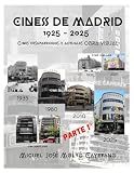  CINES DE MADRID 1925/2025 PARTE 1: CINES DESAPARECIDOS Y ACTUALES