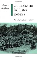 Catholicism in Ulster, 1603-1983: An Interpretative History 1570030251 Book Cover