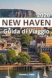 New Haven Guida di Viaggio 2026 (Italian Edition)