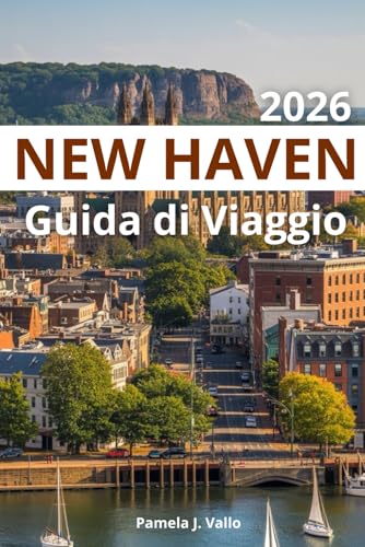 New Haven Guida di Viaggio 2026 (Italian Edition)