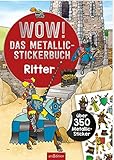 WOW! Das Metallic-Stickerbuch – Ritter: Über 350 Metallic-Sticker | Stickerheft mit glänzenden Folienstickern für Kinder ab 4 - Sebastian Coenen 