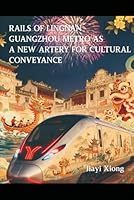 Rails of Lingnan Guangzhou Metro as a New Artery for Cultural Conveyance 1969411007 Book Cover