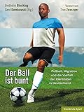  Der Ball ist bunt: Fußball, Migration und die Vielfalt der Identitäten in Deutschland