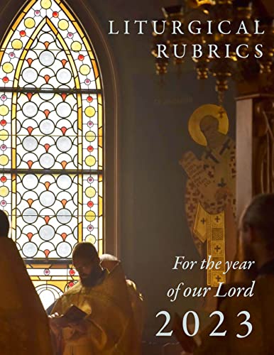 Liturgical Rubrics: for the year of our Lord 2023 (English Edition)