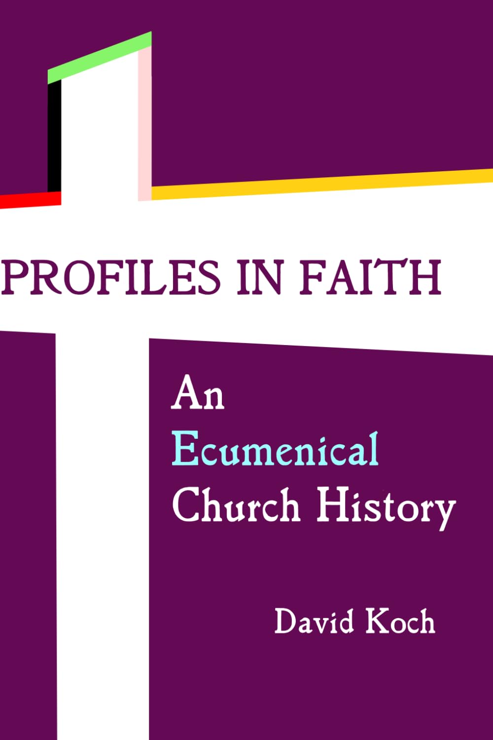 Profiles in Faith: An Ecumenical Church History