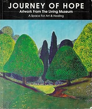 Paperback Journey of Hope: Artwork From the Living Museum. A Space For Art & Healing Book
