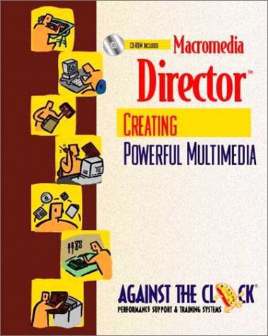 Macromedia® Director® 8: Creating Powerful Multimedia (Against the Clock Series)