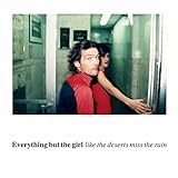 everything but the girl amplified heart lp  Like The Deserts Miss The Rain