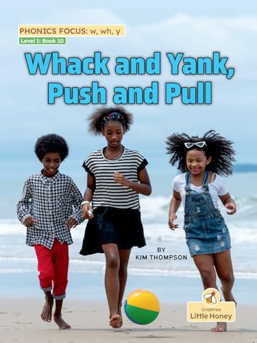 Whack and Yank, Push and Pull (My Nonfiction Decodable Readers)
