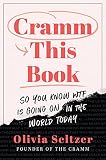 Cramm This Book: So You Know WTF Is Going on in the World Today, by By Olivia Seltzer. - Vimarsana News