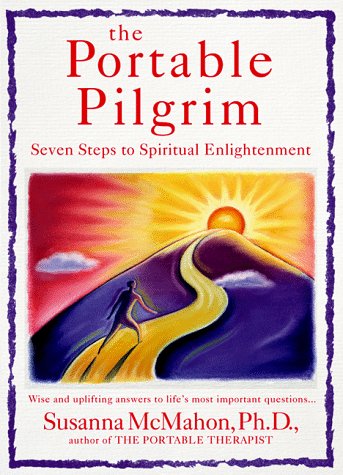 The Portable Pilgrim: Seven Steps to Spiritual Enlightenment The Portable Pilgrim: Seven Steps to Spiritual Enlightenment