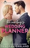 The Cowboy's Wedding Planner: A Steamy Forced Proximity Romance (Wild Texas Hearts Book 6)