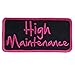 Hot Leathers, HIGH MAINTENANCE, Iron-On / Saw-On Rayon PATCH - 4" x 2", Exceptional Quality