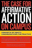 The Case for Affirmative Action on Campus: Concepts of Equity, Considerations for Practice