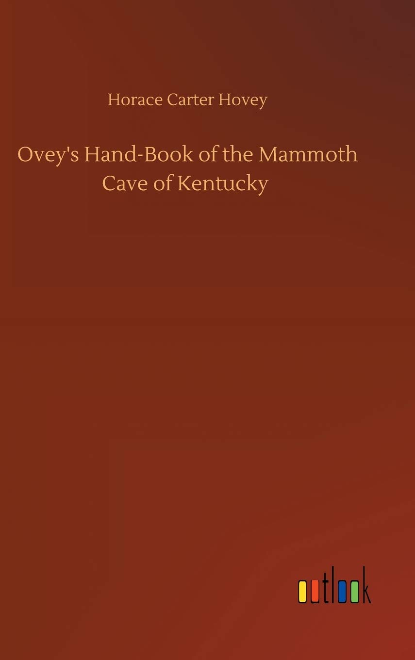 Ovey's Hand-Book of the Mammoth Cave of Kentucky