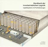  Handbuch der innerbetrieblichen Logistik. Logistiksysteme mit Flurförderzeugen