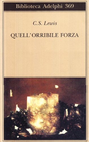 Quell Orribile Forza. Una Favola Moderna per Adulti