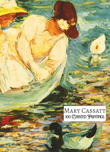 MARY CASSATT 100 Curated Paintings; Art Appreciation Book/ Coffee Table Book; Softcover/Paperback; Large A4 Size: 100 Retouched Artworks; Premium ... Descriptions (My Private Art Gallery)