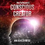 Cover of How to Become a Conscious Creator