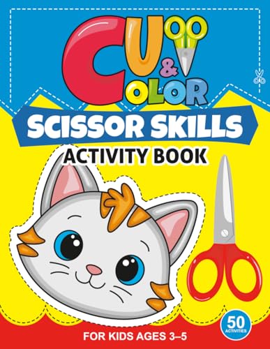 Cut & Color: Scissor Skills Activity Book: Fun Cutting And Coloring Activities For Preschoolers Ages 3-5 | Fine Motor Skills Development | Beginner Sc