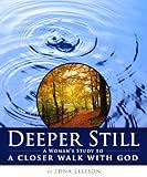 Deeper Still (Repackaged): A Woman's Study to a Closer Walk with God