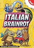  Italian Brainrot - Super album da colorare creativo e divertente per bambini, ragazzi e adulti: 50 disegni assurdi e la possibilità di creare il tuo BRAINROT PERSONALIZZATO !
