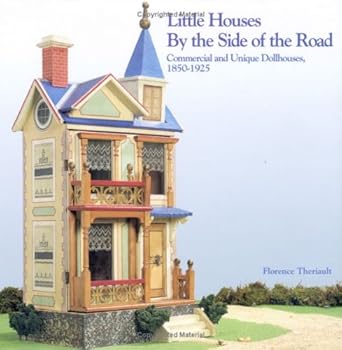 Hardcover Little Houses By the Side of the Road, Commercial and Unique Dollhouses 1850-1925 Book