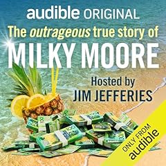 The Outrageous True Story of Milky Moore Audiolibro Por James McNamara, Mike Cowap arte de portada