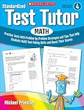 Standardized Test Tutor: Math: Grade 4: Practice Tests With Problem-by-Problem Strategies and Tips That Help Students Build Test-Taking Skills and Boost Their Scores