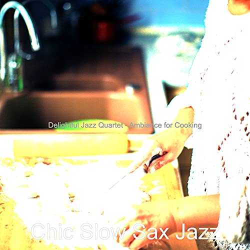 Delightful Jazz Quartet - Ambiance for Cooking de Chic Slow Sax Jazz en ...