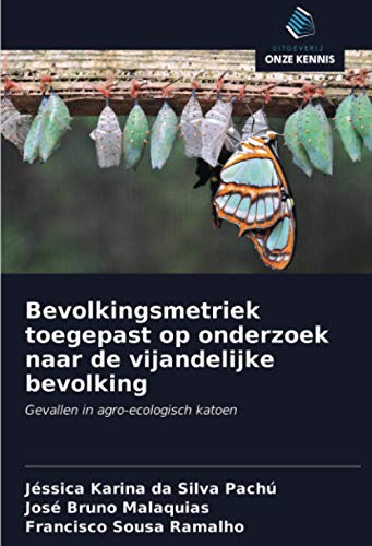 Bevolkingsmetriek toegepast op onderzoek naar de vijandelijke bevolking: Gevallen in agro-ecologisch katoen (Dutch Edition)