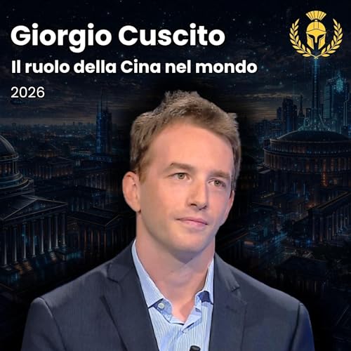 Ep.134 - Giorgio Cuscito - Il ruolo della Cina nel mondo che cambia