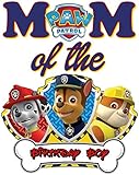 PAW Patrol - MOM of Birthday Boy - For Light-Colored Materials - Chase Rubble Marshall - Iron On Heat Transfer 7