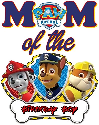 PAW Patrol - MOM of Birthday Boy - For Light-Colored Materials - Chase Rubble Marshall - Iron On Heat Transfer 7