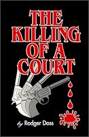 The Killing of a Court 0964186705 Book Cover