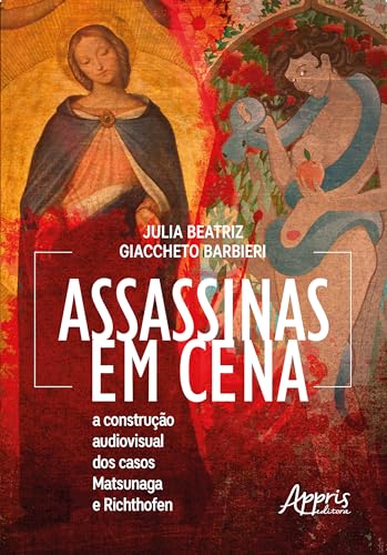 Assassinas em cena: a construção audiovisual dos casos Matsunaga e Richthofen