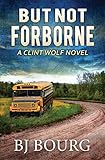 But Not Forborne: A Clint Wolf Novel (Clint Wolf Mystery Series)