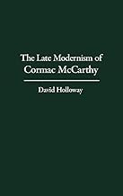 The Late Modernism of Cormac McCarthy: (Contributions to the Study of World Literature)