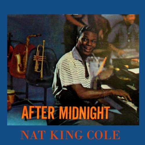 NAT 'KING' COLE AND HIS TRIO THE NAT KING COLE TR - After Midnight - Disque CD