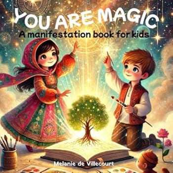 Paperback You Are Magic: A Manifestation Book For Kids Book