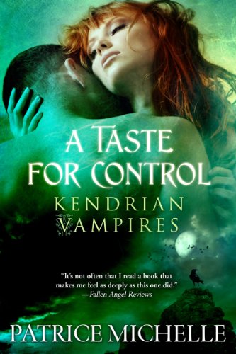 A Taste for Control: Book 3 (Kendrian Vampires)