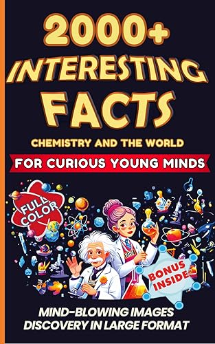 Interesting Chemistry Facts for Curious Minds: AMAZING STORIES ABOUT THE FUN WORLD OF 118 ELEMENTS. Fascinating trivia & history. Smart Science for kids, teens, and adults. LARGE 8.5 × 11 in!