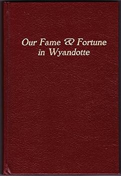 Hardcover Our Fame & Fortune in Wyandotte Book
