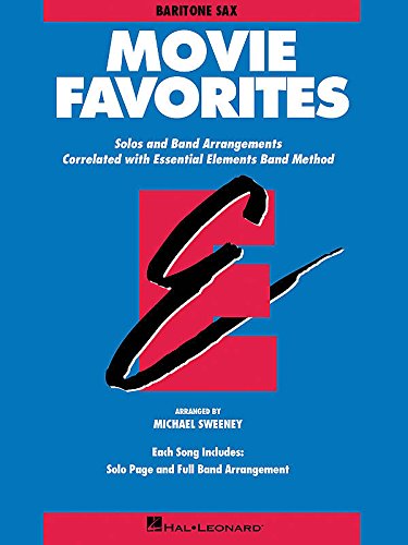 Essential Elements Movie Favorites: Eb Baritone Saxophone Sheet Music Book | Film Themes Collection Arranged by Michael Sweeney for Essential Elements Band Method Beginners to Intermediate Players