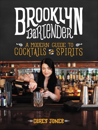 Brooklyn Bartender: A Modern Guide to Cocktails and Spirits (English Edition)