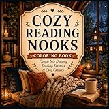 Cozy Reading Nooks Coloring Book: A Stress-Relieving Coloring Book for Adults, Teens and Kids with Bold Easy Reading Nook Designs