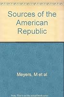Sources of the American Republic - A Documentary History of the Politics, Society, and Thought - Volume 1 B0007IL7ZC Book Cover